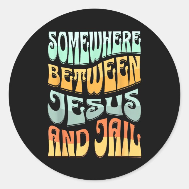 Adesivo Redondo Somewhere Between Jesus And Jail Funny Christian Q (Frente)