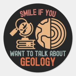 Adesivo Redondo Sorria Se Você Quer Falar Sobre Geologia