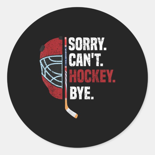 Adesivo Redondo Sorry Can't Hockey Bye Funny Hockey  (Frente)
