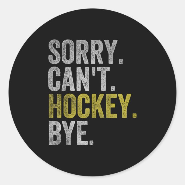 Adesivo Redondo Sorry Can't Hockey Bye Funny Hockey  (Frente)