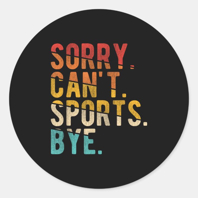 Adesivo Redondo Sorry Can't Srts Bye  (Frente)