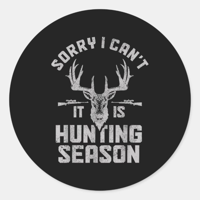 Adesivo Redondo Sorry I Can't It's Hunting Season Whitetail Deer E (Frente)