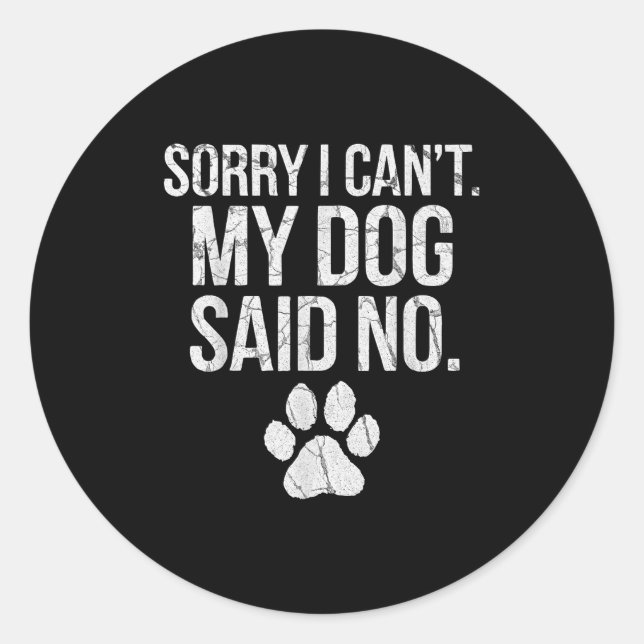 Adesivo Redondo Sorry I Can't My Dog Said No Dog Footprint  (Frente)