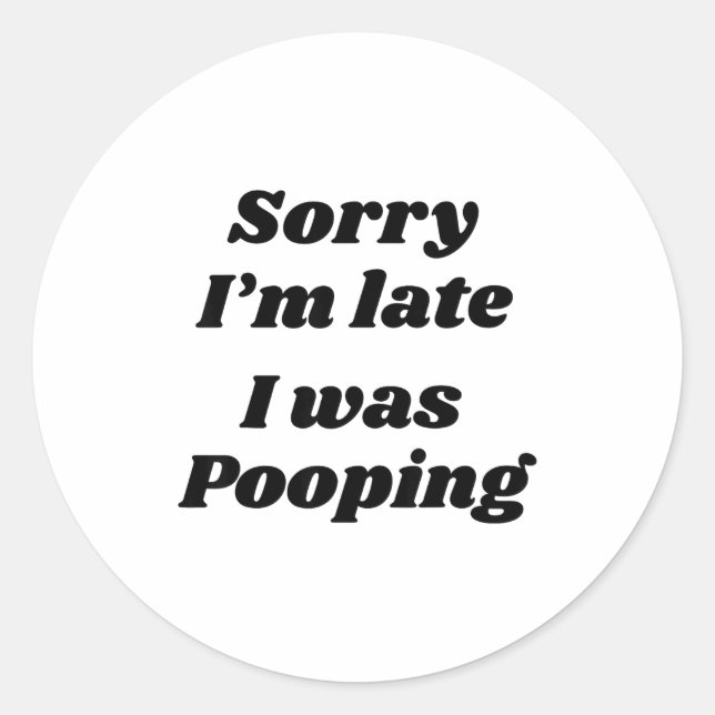 Adesivo Redondo Sorry I'm Late I Was Ong  (Frente)