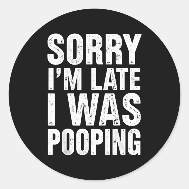 Adesivo Redondo Sorry I'm Late I Was Ong  (Frente)