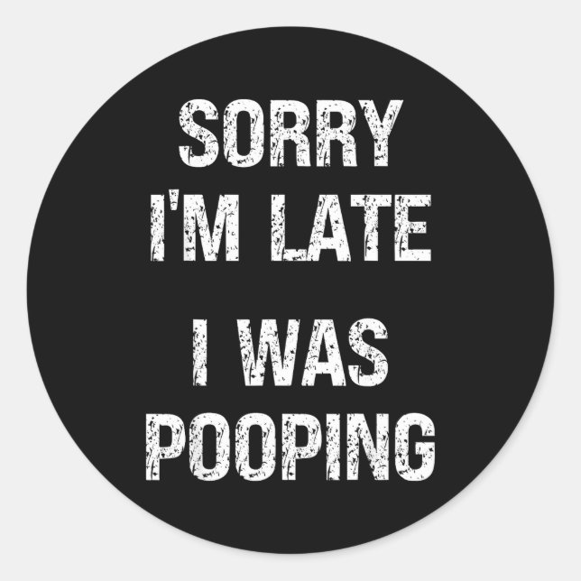 Adesivo Redondo Sorry I'm Late I Was Ong  (Frente)