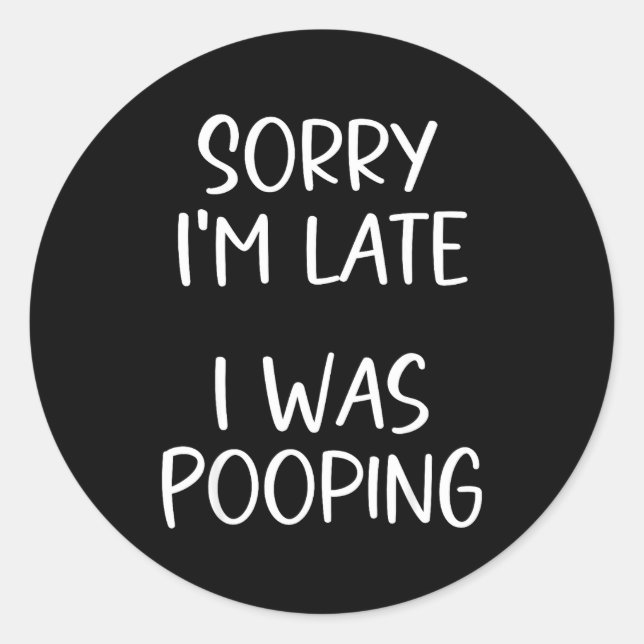 Adesivo Redondo Sorry I'm Late I Was Ong  (Frente)