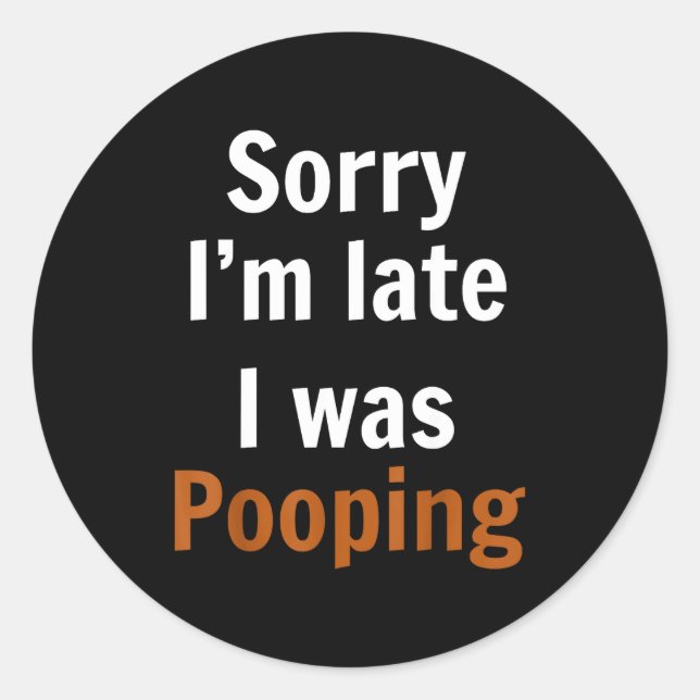 Adesivo Redondo Sorry I'm Late I Was Ong  (Frente)