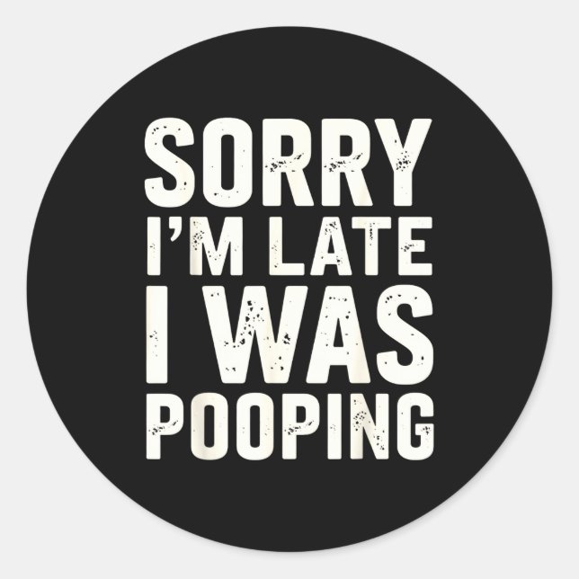 Adesivo Redondo Sorry I'm Late I Was Ong  (Frente)