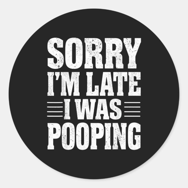 Adesivo Redondo Sorry I'm Late I Was Ong  (Frente)