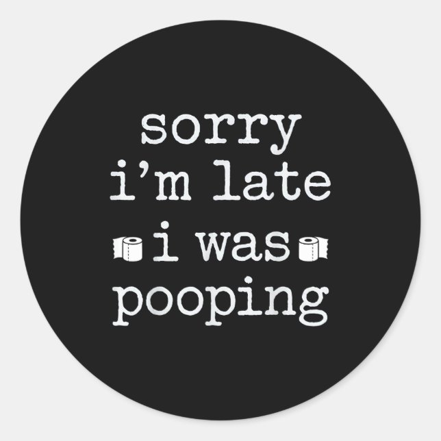 Adesivo Redondo Sorry I'm Late I Was Ong Funny Saying  (Frente)