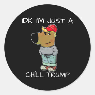 Adesivo Redondo Sou apenas um "Chill Trump Engraçado Meme"