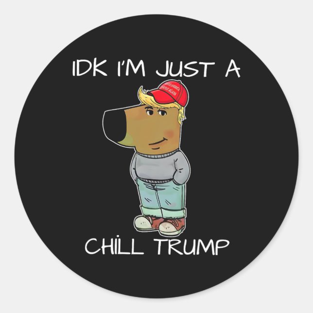Adesivo Redondo Sou apenas um "Chill Trump Engraçado Meme" (Frente)