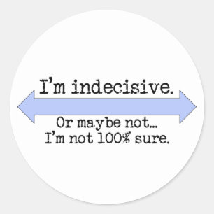 Adesivo Redondo Sou Indeciso Stickers