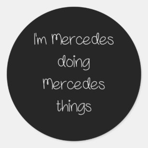 Adesivo Redondo Sou Mercedes fazendo coisas engraçadas As mulheres