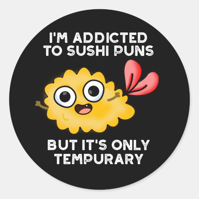 Adesivo Redondo Sou viciado em trocadilhos Sushi, mas é apenas tem (Frente)