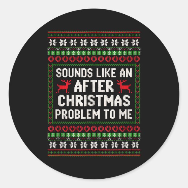 Adesivo Redondo Sounds Like An After Christmas Problem Sweater Xma (Frente)