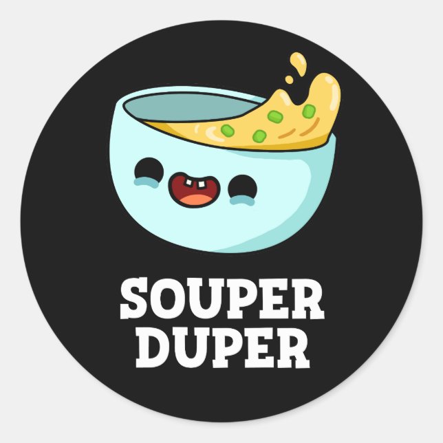 Adesivo Redondo Souper Duper Funny Soup Pun Dark BG (Frente)