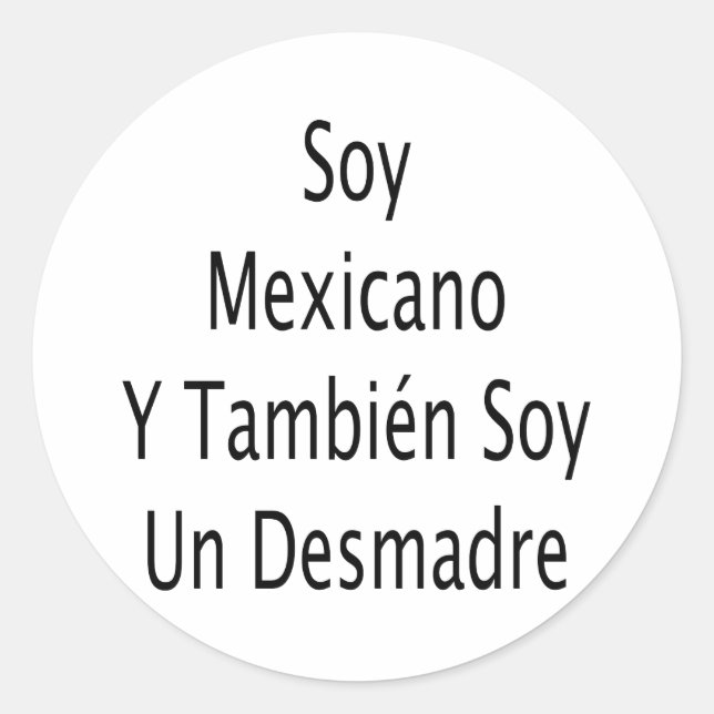Adesivo Redondo Soy Mexicano Y Tambien Soy Un Desmadre (Frente)