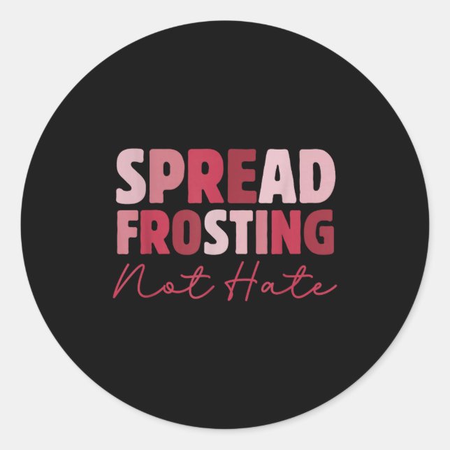 Adesivo Redondo Spread Frosting Not Hate - Funny Baking Lovers Bak (Frente)