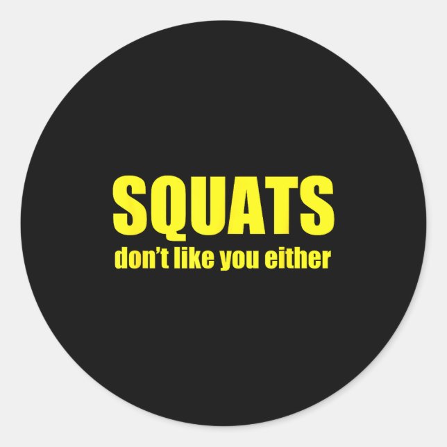 Adesivo Redondo Squats Don't Like You Either Funny Workout Weightl (Frente)