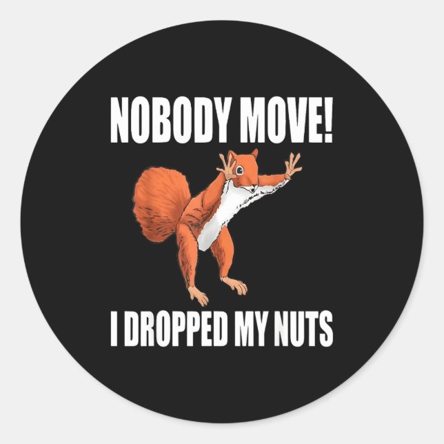 Adesivo Redondo Squirrel Nobody Move I Dropped My Nuts  (Frente)