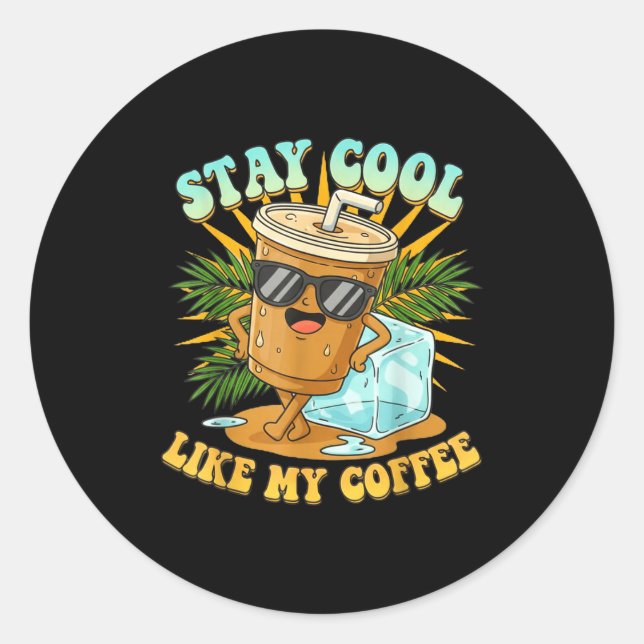 Adesivo Redondo Stay Cool Like My Coffee Iced Coffee Lover  (Frente)
