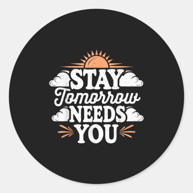 Adesivo Redondo Stay Tomorrow Needs You, Suicide Awareness Mental  (Frente)