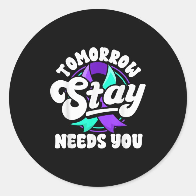 Adesivo Redondo Stay Tomorrow Needs You Suicide Prevention Awarene (Frente)