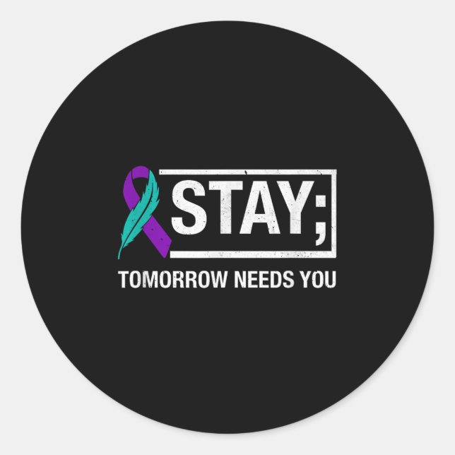 Adesivo Redondo Stay Tomorrow Needs You Suicide Prevention Awarene (Frente)