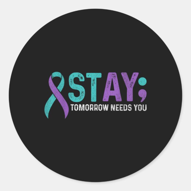 Adesivo Redondo Stay Tomorrow Needs You Suicide Prevention Awarene (Frente)