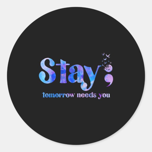 Adesivo Redondo Stay Tomorrow Needs You Suicide Prevention Awarene (Frente)