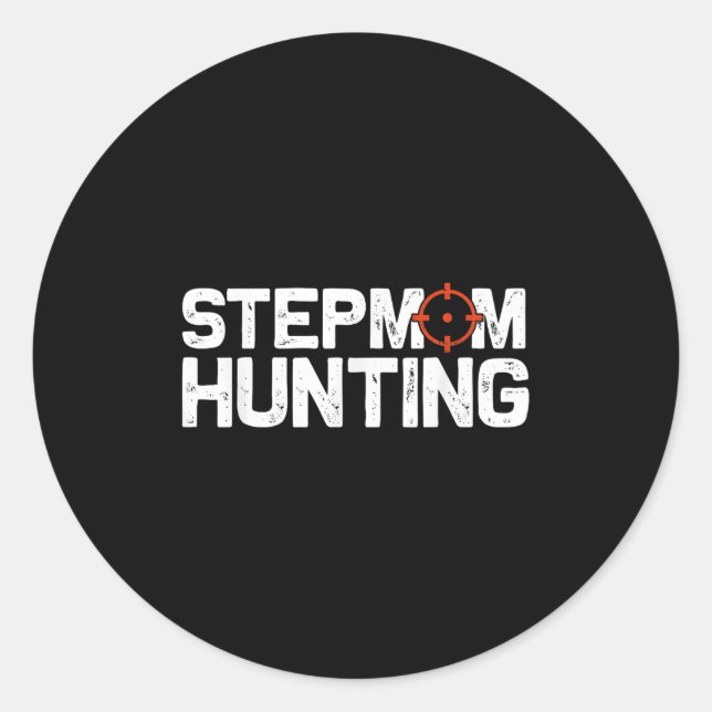Adesivo Redondo Stepmom Hunting Funny Quote Stepmom Hunting  (Frente)