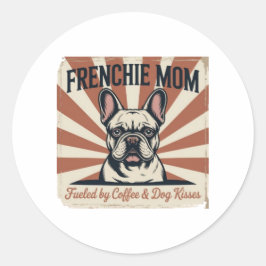 Adesivo Redondo Sticker Frenchie Mom Fueled Coffee Dog Kisses Retr