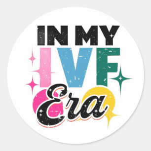 Adesivo Redondo Sticker "Na minha era IVF"
