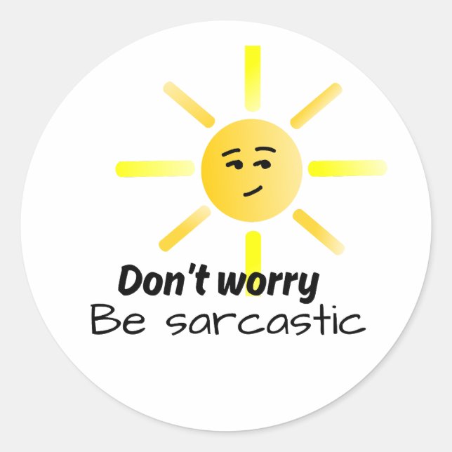 Adesivo Redondo Sticker sunshine sarcastic Don't worry (Frente)
