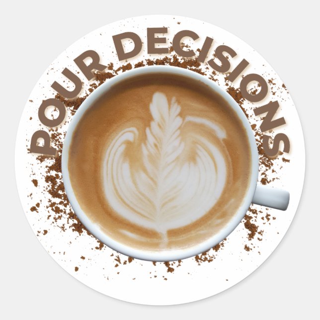 Adesivo Redondo Stickers "Pour decisions" Design de café para pres (Frente)