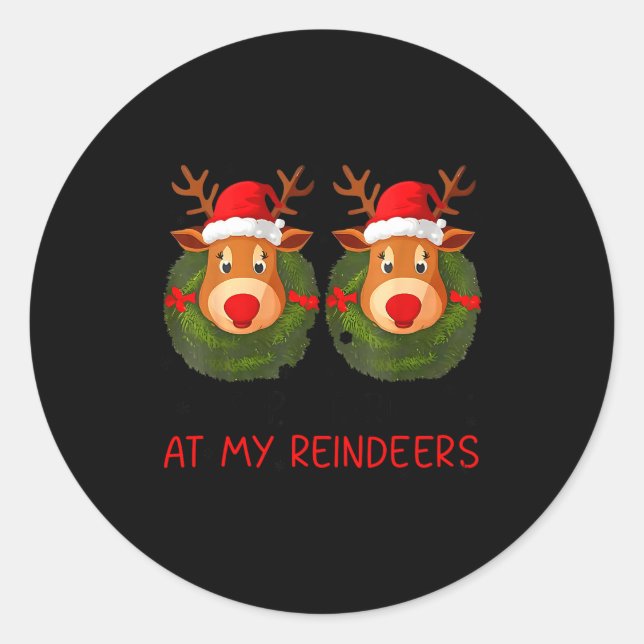 Adesivo Redondo Stop Staring At My Reindeers Funny Christmas Adult (Frente)