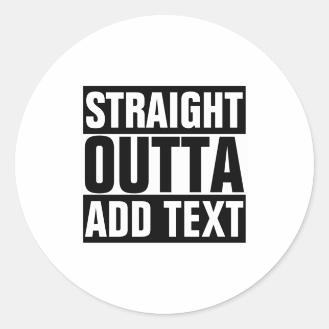Adesivo Redondo Straight Outta Add Your Text Here Own  (Frente)