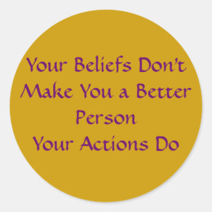 Adesivo Redondo Suas opiniões não lhe fazem uma pessoa melhor