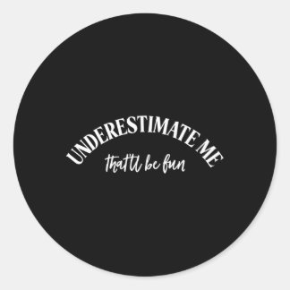 Adesivo Redondo Subestime-Me Para Ser Divertido