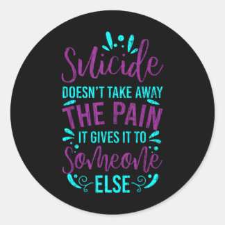 Adesivo Redondo Suicídio Não Elimina A Dor Feliz Consciência