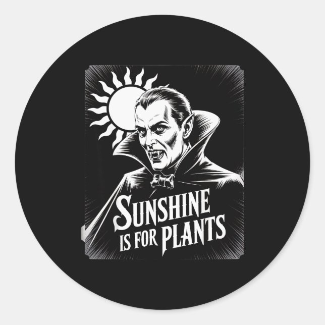 Adesivo Redondo Sunshine Is For Plants Vamre Humor Goth Halloween  (Frente)