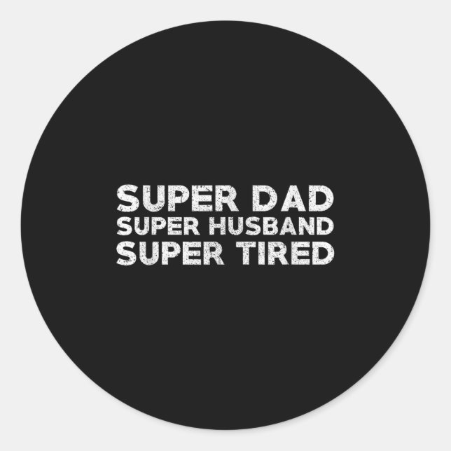 Adesivo Redondo Super Dad Super Husband Super Tired Funny Dad Gif  (Frente)