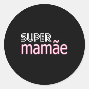 Adesivo Redondo Super Mamãe Camisa Brasil Roupa Dia de as mães Bra