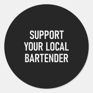 Adesivo Redondo Suportem seu barman local, engraçado, Piadas, Sarc