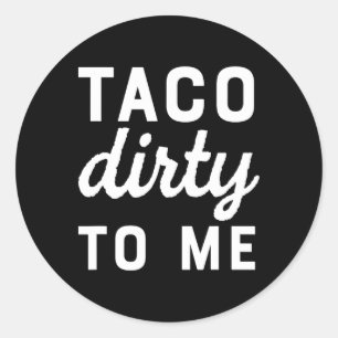 Adesivo Redondo Taco Sujo Para Mim Engraçado Tacos Cinco De Mayo