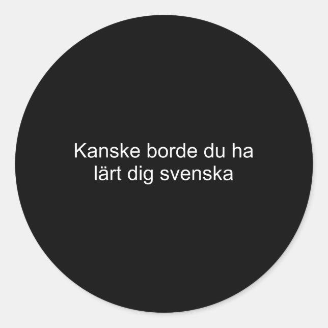 Adesivo Redondo Talvez Você Deveria Ter Aprendido Sueco (Frente)