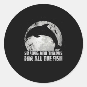 Adesivo Redondo Tão Longo E Obrigados Para Todos Os Peixes Da Del