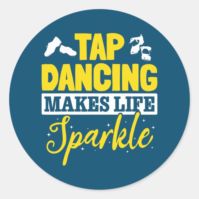 Adesivo Redondo Tap Dance Tap Dancing Tap Dancing makes life (Frente)